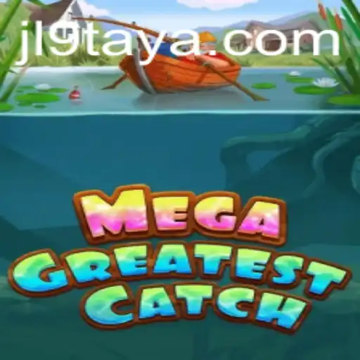 Explore the Phenomenon of MegaGreatestCatch: The Ultimate Gaming Experience